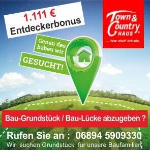 Grundstücke gesucht im Saarland,  Belohnung 1111.- €, 66386 St. Ingbert (Sankt Ingbert)