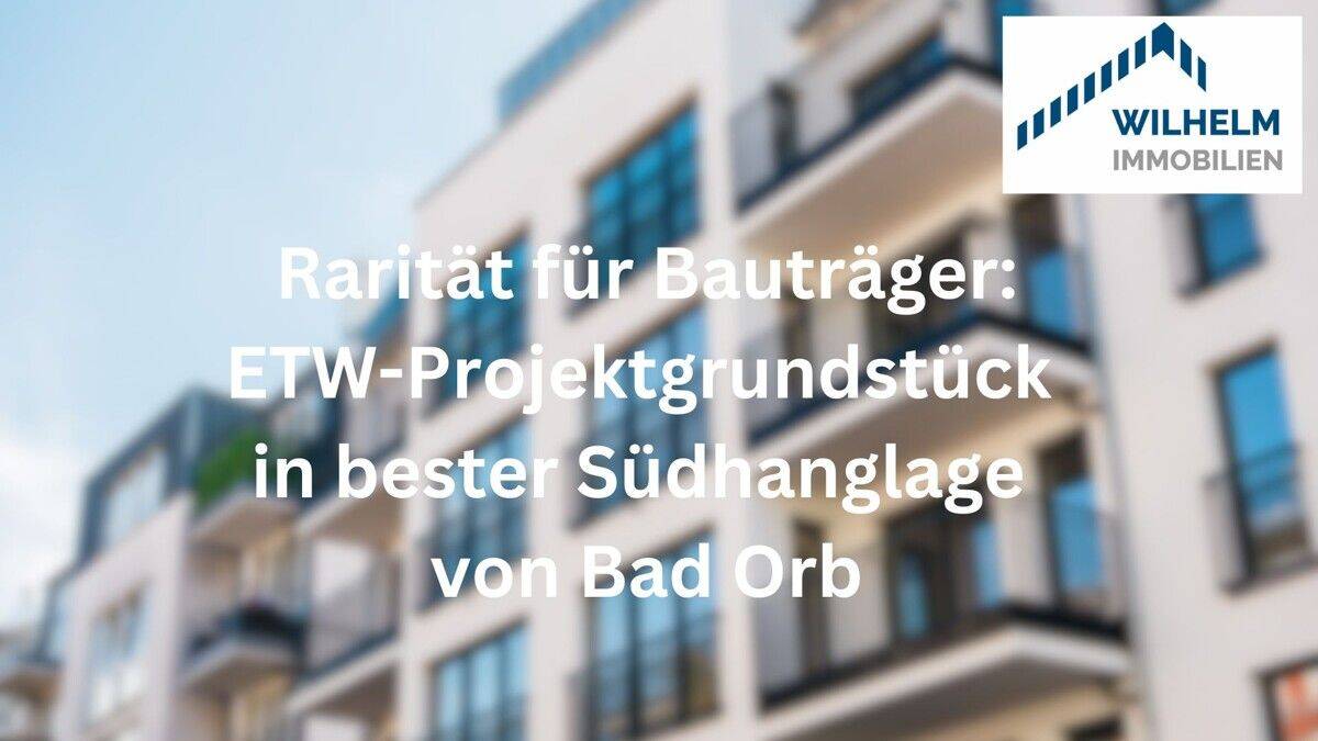 Baugrundstück Bad Orb für ETWs – 2.500 m² | Südhanglage | §34 BauGB | Main-Kinzig-Kreis, 63619 Bad Orb
